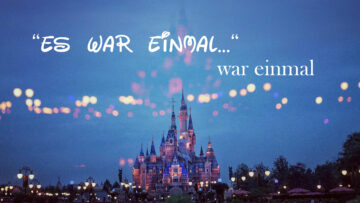 Disney-Schloss mit dem Titel des Beitrags "Es war einmal, war einmal.