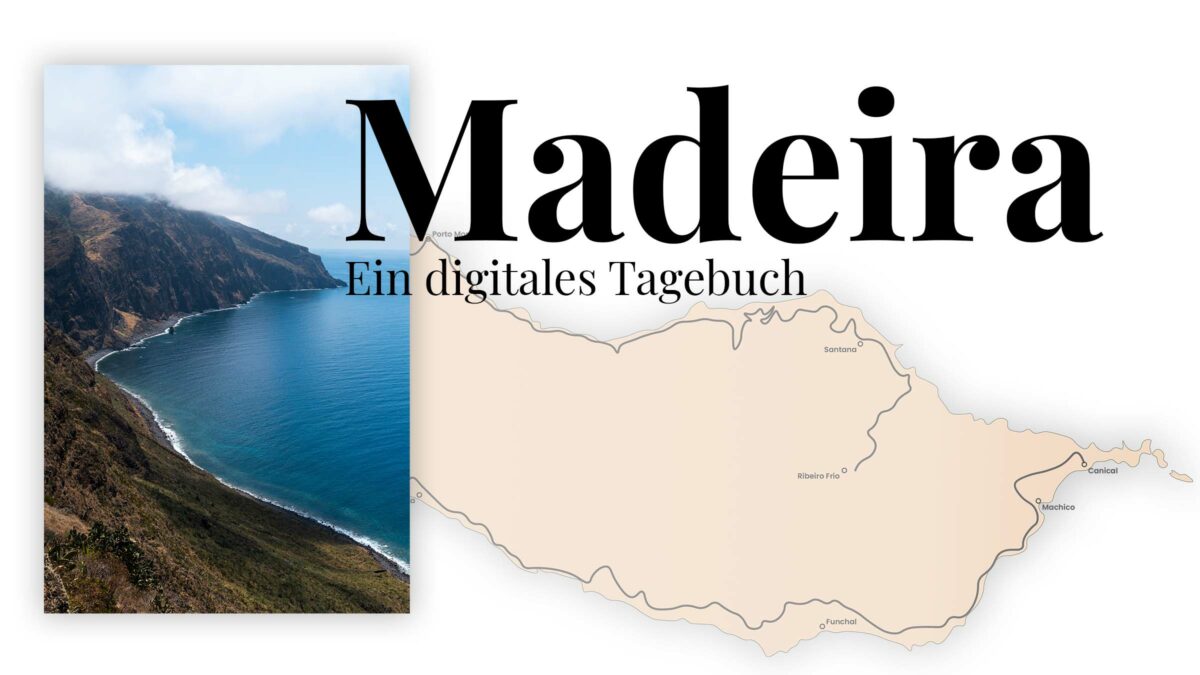 Madeira - ein digitales Tagebuch