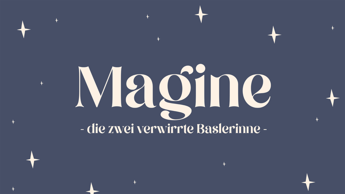 Magine - die zwei verwirrte Baslerinne