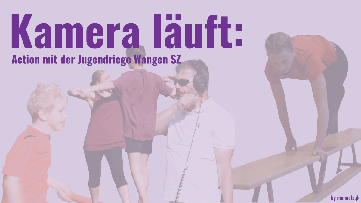 Kamera läuft: Action mit der Jugendriege Wangen SZ