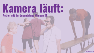 Kamera läuft: Action mit der Jugendriege Wangen SZ