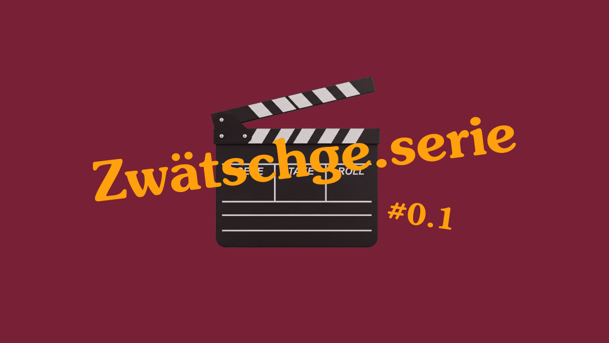 Zwätschge.serie #0.1 Titelbild